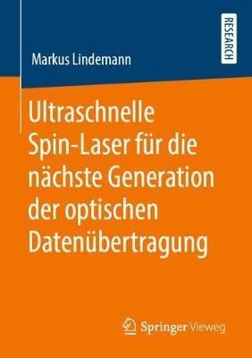 Ultraschnelle Spin-Laser für die nächste Generation der optischen Datenübertragung - Markus Lindemann - cover