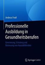 Professionelle Ausbildung in Gesundheitsberufen: Gewinnung, Schulung und Betreuung von Auszubildenden