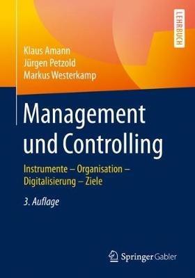 Management und Controlling: Instrumente – Organisation – Ziele – Digitalisierung - Klaus Amann,Jürgen Petzold,Markus Westerkamp - cover