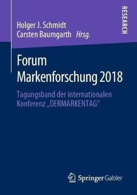 Forum Markenforschung 2018: Tagungsband der internationalen Konferenz „DERMARKENTAG“ - cover