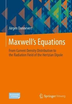 Maxwell´s Equations: From Current Density Distribution to the Radiation Field of the Hertzian Dipole - Jürgen Donnevert - cover
