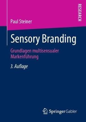 Sensory Branding: Grundlagen multisensualer Markenführung - Paul Steiner - cover