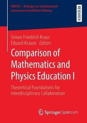 Comparison of Mathematics and Physics Education I: Theoretical Foundations for Interdisciplinary Collaboration - cover