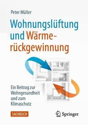 Wohnungslüftung und Wärmerückgewinnung: Ein Beitrag zur Wohngesundheit und zum Klimaschutz - Peter Müller - cover