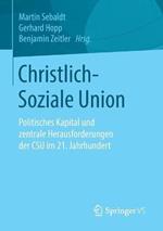 Christlich-Soziale Union: Politisches Kapital und zentrale Herausforderungen der CSU im 21. Jahrhundert