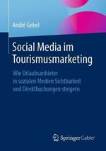 Social Media im Tourismusmarketing: Wie Urlaubsanbieter in sozialen Medien Sichtbarkeit und Direktbuchungen steigern