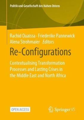 Re-Configurations: Contextualising Transformation Processes and Lasting Crises in the Middle East and North Africa - cover