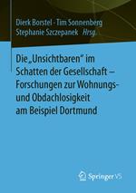 Die „Unsichtbaren“ im Schatten der Gesellschaft - Forschungen zur Wohnungs- und Obdachlosigkeit am Beispiel Dortmund