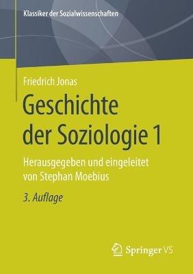 Geschichte der Soziologie 1: Herausgegeben und eingeleitet von Stephan Moebius - Friedrich Jonas - cover