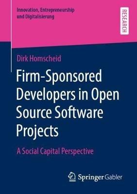 Firm-Sponsored Developers in Open Source Software Projects: A Social Capital Perspective - Dirk Homscheid - cover