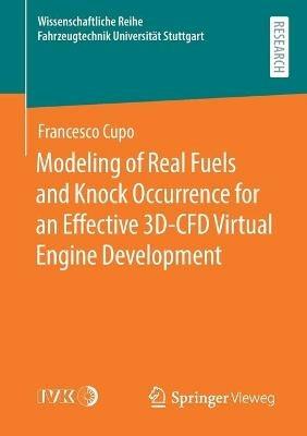 Modeling of Real Fuels and Knock Occurrence for an Effective 3D-CFD Virtual Engine Development - Francesco Cupo - cover