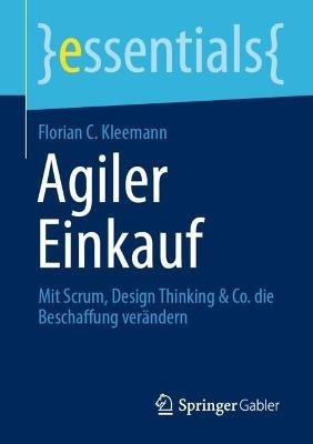 Agiler Einkauf: Mit Scrum, Design Thinking & Co. die Beschaffung verändern - Florian C. Kleemann - cover