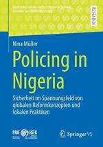 Policing in Nigeria: Sicherheit im Spannungsfeld von globalen Reformkonzepten und lokalen Praktiken
