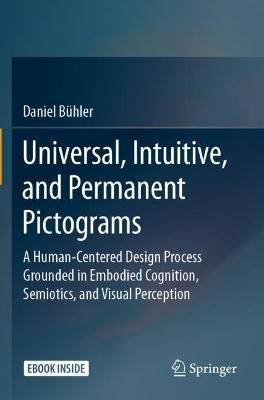 Universal, Intuitive, and Permanent Pictograms: A Human-Centered Design Process Grounded in Embodied Cognition, Semiotics, and Visual Perception - Daniel Bühler - cover