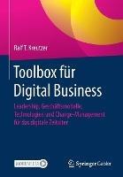 Toolbox für Digital Business: Leadership, Geschäftsmodelle, Technologien und Change-Management für das digitale Zeitalter - Ralf T. Kreutzer - cover