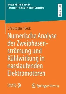 Numerische Analyse der Zweiphasenströmung und Kühlwirkung in nasslaufenden Elektromotoren - Christopher Beck - cover