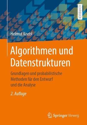 Algorithmen und Datenstrukturen: Grundlagen und probabilistische Methoden für den Entwurf und die Analyse - Helmut Knebl - cover