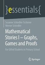 Mathematical Stories I – Graphs, Games and Proofs: For Gifted Students in Primary School