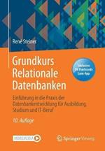 Grundkurs Relationale Datenbanken: Einfuhrung in die Praxis der Datenbankentwicklung fur Ausbildung, Studium und IT-Beruf