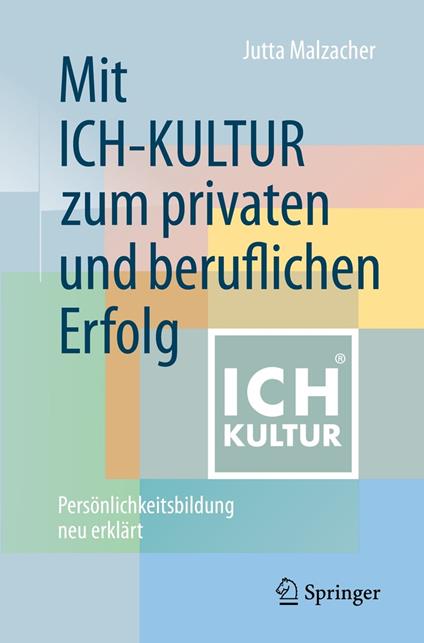 Mit ICH-KULTUR zum privaten und beruflichen Erfolg