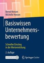 Basiswissen Unternehmensbewertung: Schneller Einstieg in die Wertermittlung
