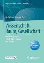 Wissenschaft, Raum, Gesellschaft: Ein UEberblick zur sozialen Erzeugung von Wissen