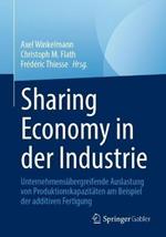 Sharing Economy in der Industrie: Unternehmensübergreifende Auslastung von Produktionskapazitäten am Beispiel der additiven Fertigung