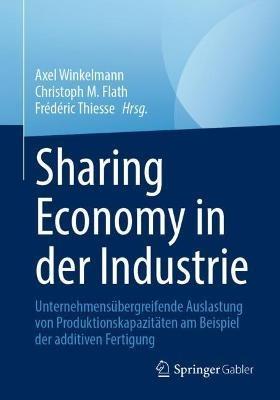 Sharing Economy in der Industrie: Unternehmensübergreifende Auslastung von Produktionskapazitäten am Beispiel der additiven Fertigung - cover