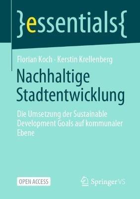 Nachhaltige Stadtentwicklung: Die Umsetzung der Sustainable Development Goals auf kommunaler Ebene - Florian Koch,Kerstin Krellenberg - cover
