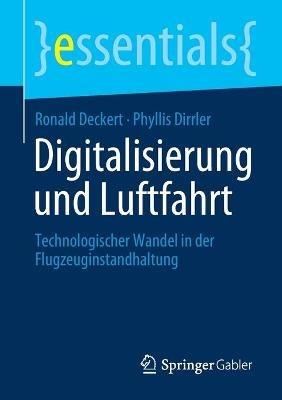 Digitalisierung und Luftfahrt: Technologischer Wandel in der Flugzeuginstandhaltung - Ronald Deckert,Phyllis Dirrler - cover