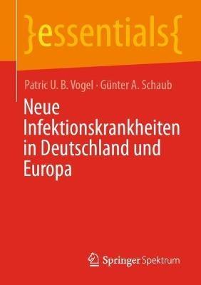 Neue Infektionskrankheiten in Deutschland und Europa - Patric U. B. Vogel,Günter A. Schaub - cover