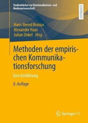 Methoden der empirischen Kommunikationsforschung: Eine Einführung - Hans-Bernd Brosius,Alexander Haas,Julian Unkel - cover