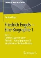 Friedrich Engels – Eine Biographie 1: Band 1: Friedrich Engels in seiner Frühzeit – Herausgegeben und eingeleitet von Stephan Moebius - Gustav Mayer - cover