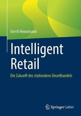 Intelligent Retail: Die Zukunft des stationären Einzelhandels - Gerrit Heinemann - cover