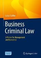 Business Criminal Law: A Primer for Management and Economics - Lukas Staffler - cover