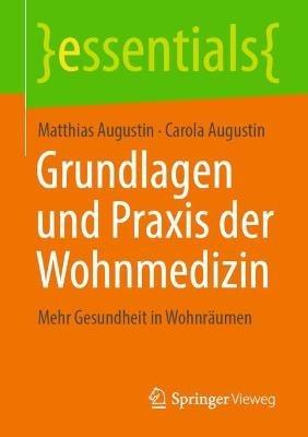 Grundlagen und Praxis der Wohnmedizin: Mehr Gesundheit in Wohnräumen - Matthias Augustin,Carola Augustin - cover