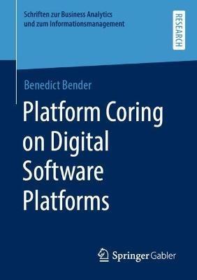 Platform Coring on Digital Software Platforms - Benedict Bender - cover