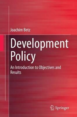 Development Policy: An Introduction to Objectives and Results - Joachim Betz - cover