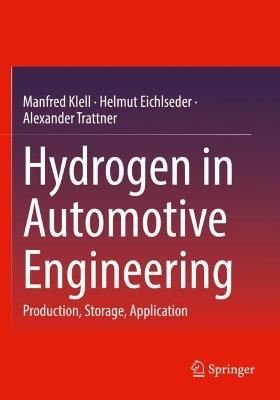 Hydrogen in Automotive Engineering: Production, Storage, Application - Manfred Klell,Helmut Eichlseder,Alexander Trattner - cover
