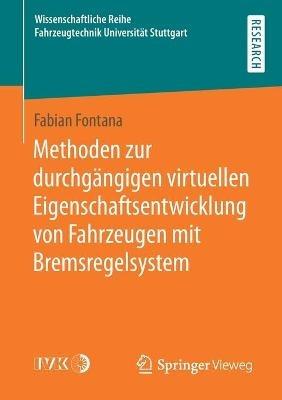 Methoden zur durchgängigen virtuellen Eigenschaftsentwicklung von Fahrzeugen mit Bremsregelsystem - Fabian Fontana - cover