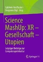 Science MashUp: XR – Gesellschaft – Utopien: Leipziger Beiträge zur Computerspielekultur - cover
