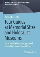 Tour Guides at Memorial Sites and Holocaust Museums: Empirical Studies in Europe, Israel, North America and South Africa - cover