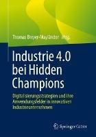 Industrie 4.0 bei Hidden Champions: Digitalisierungsstrategien und ihre Anwendungsfelder in innovativen Industrieunternehmen - cover