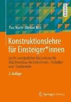 Konstruktionslehre für Einsteiger*innen: Leicht verständliches Basiswissen für Maschinenbau-Technikerinnen, -Techniker und -Studierende - Paul Naefe,Michael Kott - cover