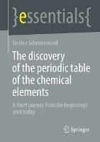 The discovery of the periodic table of the chemical elements: A short journey from the beginnings until today - Torsten Schmiermund - cover