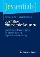 Qualitative Mitarbeiterbefragungen: Grundzüge und Praxisleitfaden für den Einsatz in der Organisationsentwicklung - Thomas Kühn,Christian Schmidt - cover