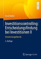 Investitionscontrolling: Entscheidungsfindung bei Investitionen II: Entscheidungstheorie