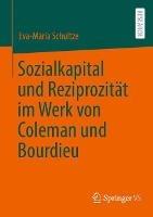 Sozialkapital und Reziprozität im Werk von Coleman und Bourdieu - Eva-Maria Schultze - cover