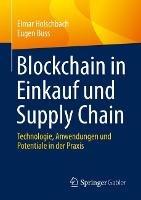 Blockchain in Einkauf und Supply Chain: Technologie, Anwendungen und Potentiale in der Praxis