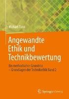 Angewandte Ethik und Technikbewertung: Ein methodischer Grundriss – Grundlagen der Technikethik Band 2 - Michael Funk - cover